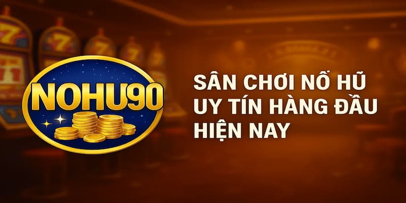 Hướng Dẫn Chơi Nổ Hũ 90 Tại Net88